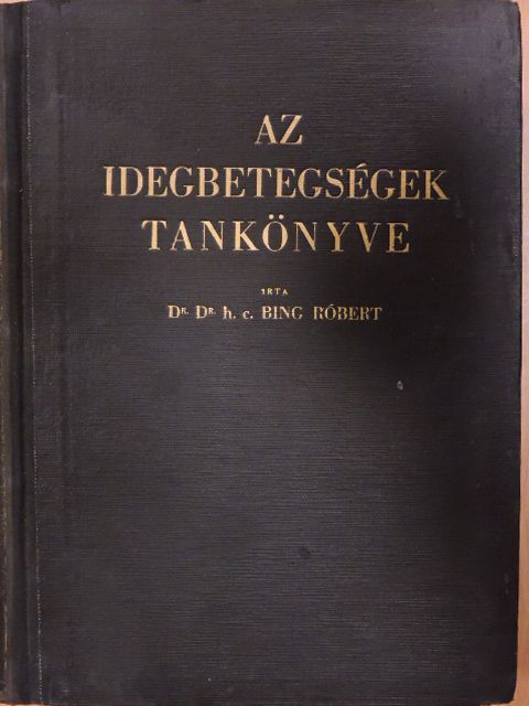 Dr. Bing Róbert - Az idegbetegségek tankönyve [antikvár]