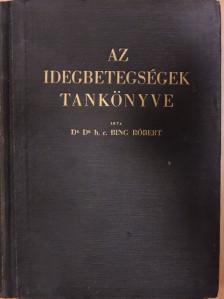 Dr. Bing Róbert - Az idegbetegségek tankönyve [antikvár]