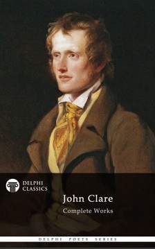 Clare John - Delphi Complete Works of John Clare (Illustrated) [eKönyv: epub, mobi]