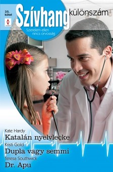 Kate Hardy, Kristi Gold, Teresa Southwick - Szívhang különszám 35. kötet (Katalán nyelvlecke, Dupla vagy semmi, Dr. Apu) [eKönyv: epub, mobi]