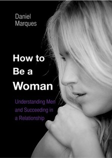 Marques Daniel - How to Be A Woman [eKönyv: epub, mobi]