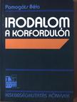 Pomogáts Béla - Irodalom a korfordulón [antikvár]