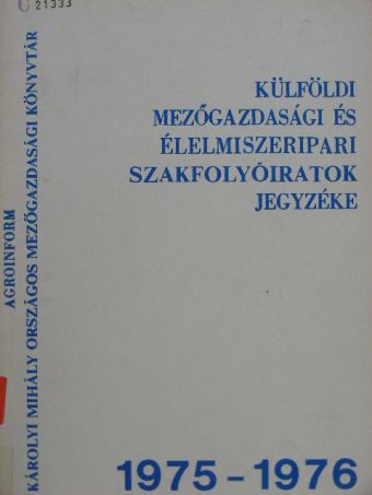 Külföldi mezőgazdasági és élelmiszeripari szakfolyóiratok jegyzéke 1975-1976 [antikvár]