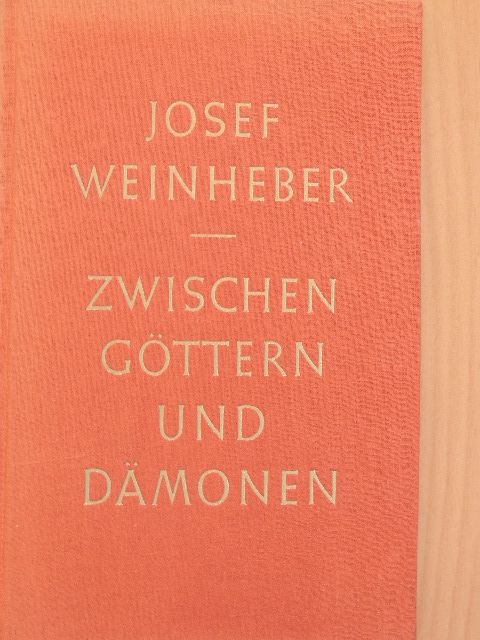 Josef Weinheber - Zwischen Göttern und Dämonen [antikvár]