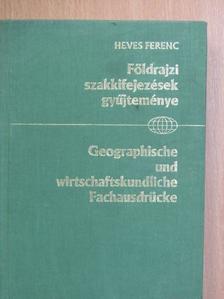 Heves Ferenc - Természet- és gazdaságföldrajzi szakkifejezések gyűjteménye [antikvár]