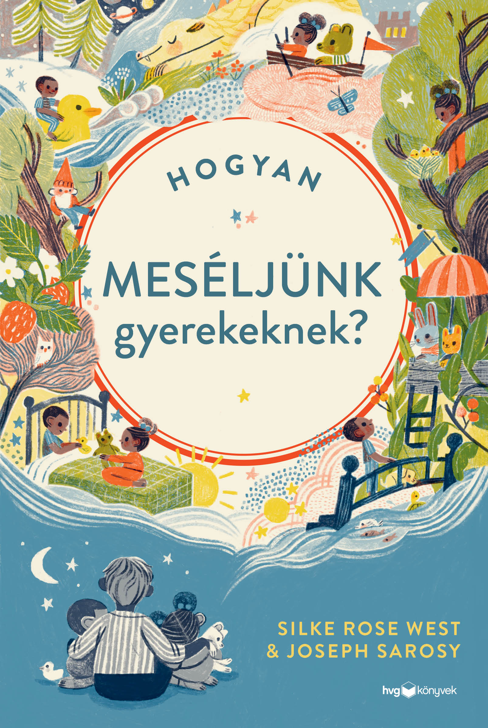 Rose West Silke - Hogyan meséljünk gyerekeknek? - Ez a könyv nem mesegyűjtemény, hanem eszköztár ahhoz, hogy a saját meséinket tudjuk elmondani. [eKönyv: epub, mobi]