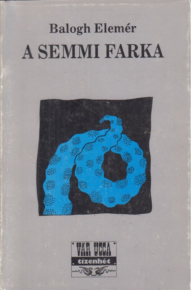 Balogh Elemér - A semmi farka [antikvár]