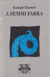 Balogh Elemér - A semmi farka [antikvár]