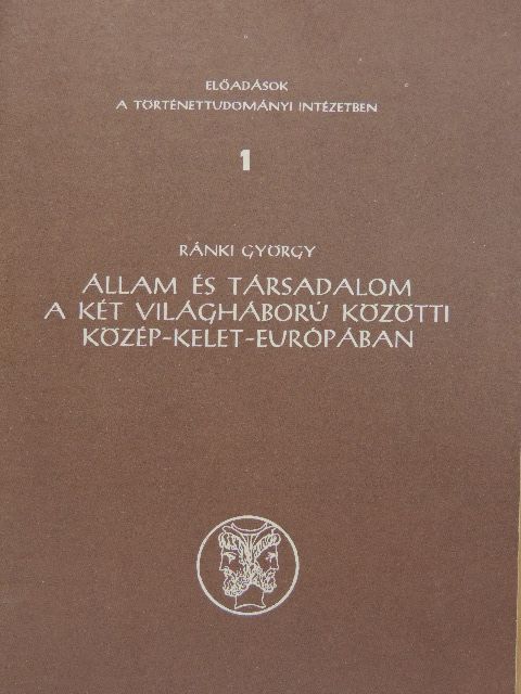 Ránki György - Állam és társadalom a két világháború közötti Közép-Kelet-Európában [antikvár]