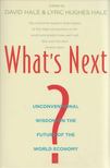 David Hale, Lyric Hughes Hale - What's Next?: Unconventional Wisdom on the Future of the World Economy [antikvár]
