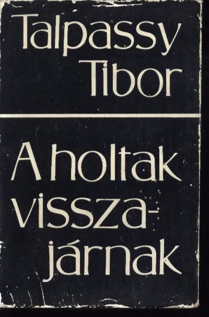 TALPASSY TIBOR - A holtak visszajárnak [antikvár]