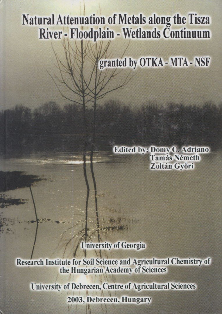 Domy C. Adriano, Németh Tamás, Győri Zoltán - Natural Attenuation of Metals along the Tisza River - Flodplain - Wetlands Continuum (dedikált) [antikvár]