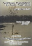 Domy C. Adriano, Németh Tamás, Győri Zoltán - Natural Attenuation of Metals along the Tisza River - Flodplain - Wetlands Continuum (dedikált) [antikvár]