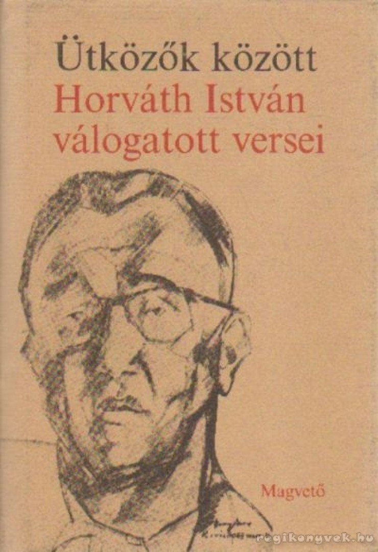 HORVÁTH ISTVÁN - Ütközők között [antikvár]