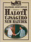 SZATMÁRI JENŐ ISTVÁN - (Majdnem) halott újságíró nem hazudik [antikvár]