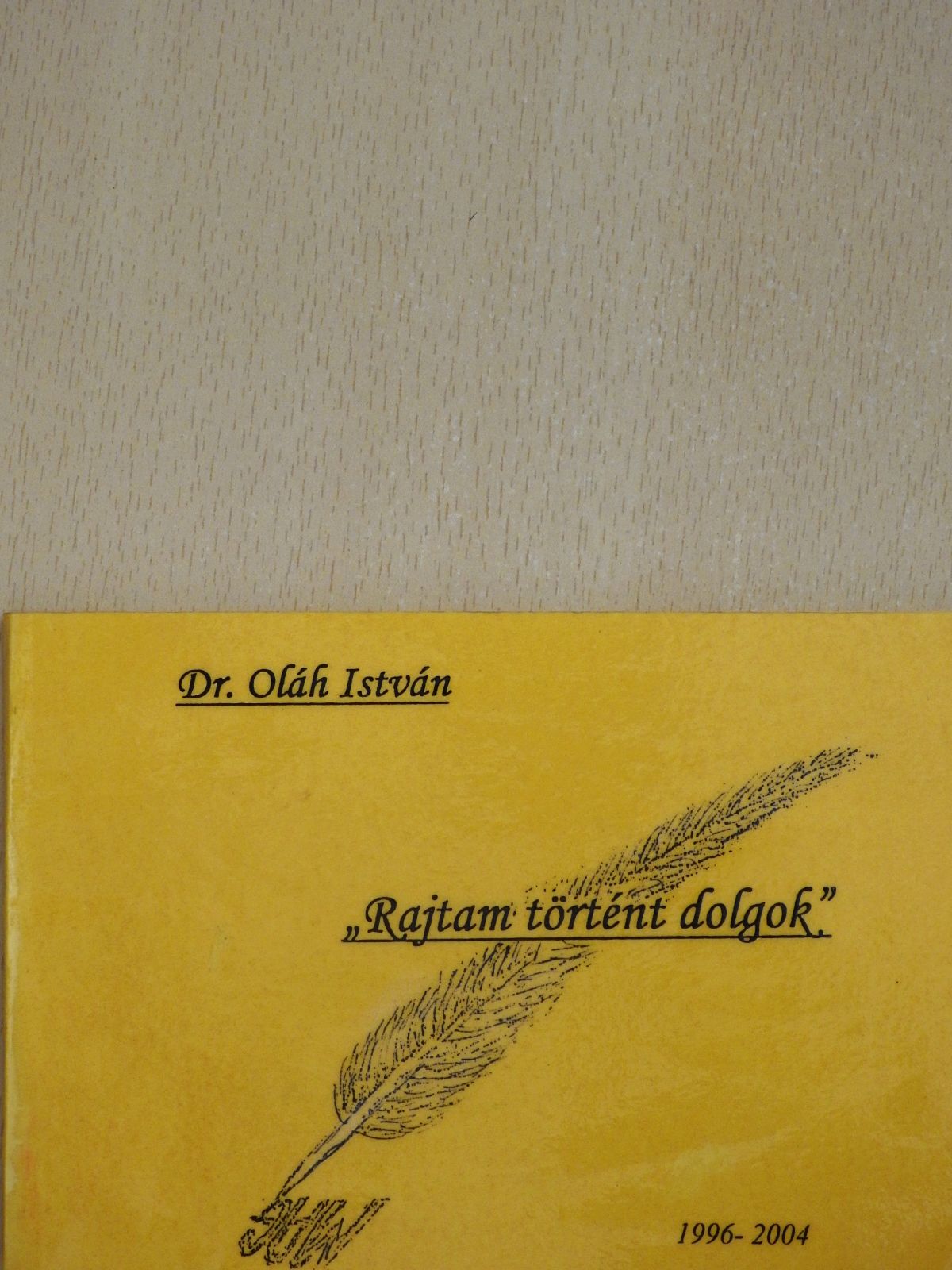 Dr. Oláh István - "Rajtam történt dolgok" (dedikált, sorszámozott példány) [antikvár]