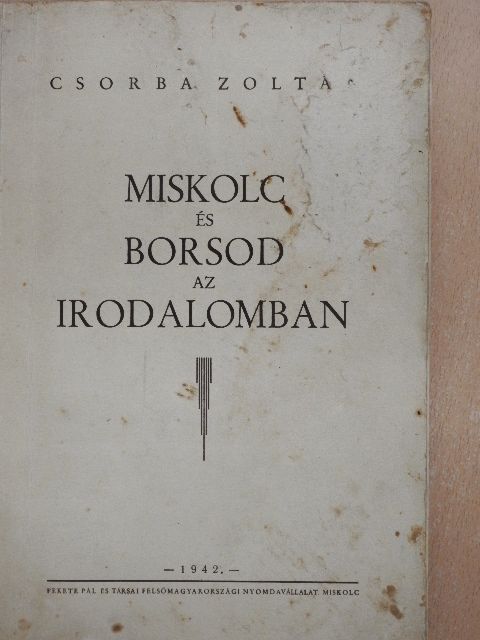 Csorba Zoltán - Miskolc és Borsod az irodalomban [antikvár]