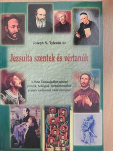 Joseph N. Tylenda SJ - Jezsuita szentek és vértanúk [antikvár]