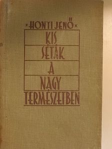 Honti Jenő - Kis séták a nagy természetben [antikvár]