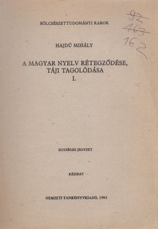 HAJDÚ MIHÁLY - A magyar nyelv rétegződése, táji tagolódása I. [antikvár]