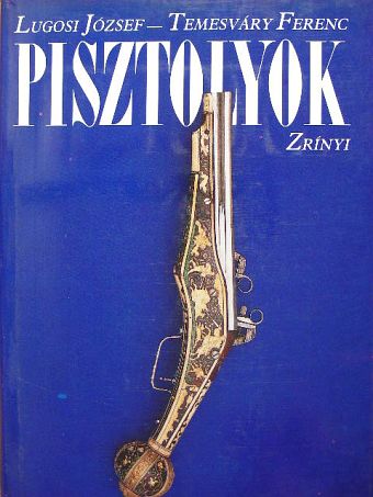 Lugosi József - Pisztolyok [antikvár]