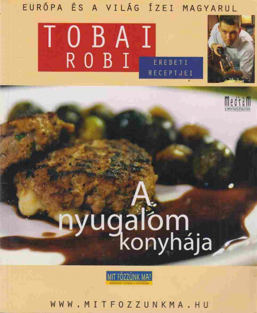 Tobai Róbert - A nyugalom konyhája [antikvár]