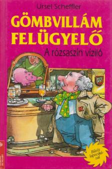 Ursel Scheffler - Gömbvillám felügyelő - A rózsaszín víziló [antikvár]