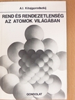 A. I. Kitajgorodszkij - Rend és rendezetlenség az atomok világában [antikvár]