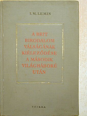 I. M. Lemin - A brit birodalom válságának kiéleződése a második világháború után [antikvár]