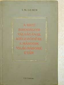 I. M. Lemin - A brit birodalom válságának kiéleződése a második világháború után [antikvár]