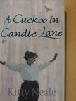 Kitty Neale - A Cuckoo in Candle Lane [antikvár]