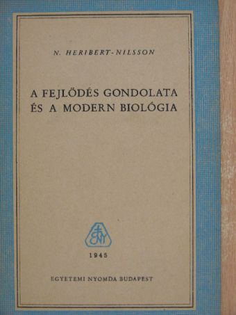 N. Heribert-Nilsson - A fejlődés gondolata és a modern biológia [antikvár]