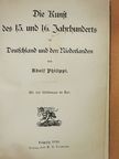 Adolf Philippi - Die Kunst des 15. und 16. Jahrhunderts in Deutschland und den Niederlanden (gótbetűs) [antikvár]