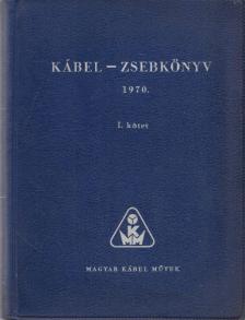 Kábel - Zsebkönyv 1970. I. kötet [antikvár]