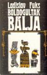 Fuks, Ladislav - Boldogultak bálja [antikvár]