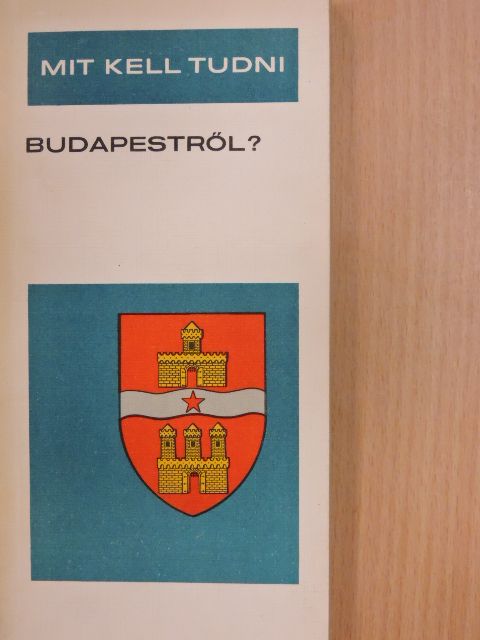 Esti Béla - Mit kell tudni Budapestről? [antikvár]