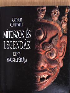 Arthur Cotterell - Mítoszok és legendák képes enciklopédiája [antikvár]