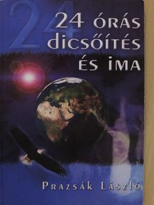 Prazsák László - 24 órás dicsőítés és ima [antikvár]