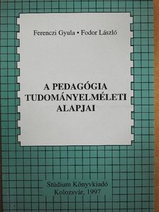 Ferenczi Gyula - A pedagógia tudományelméleti alapjai [antikvár]