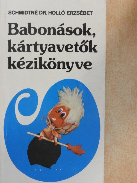 Schmidtné dr. Holló Erzsébet - Babonások, kártyavetők kézikönyve [antikvár]
