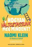 Naomi Klein - Hogyan változtassunk meg mindent? Útmutató fiatal állampolgároknak a bolygó és egymás védelméhez [szépséghibás]