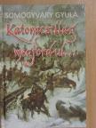 Somogyváry Gyula - Katonacsillag megfordul... [antikvár]