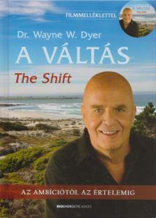 Dr. Wayne W. Dyer - A váltás (The Shift) [antikvár]