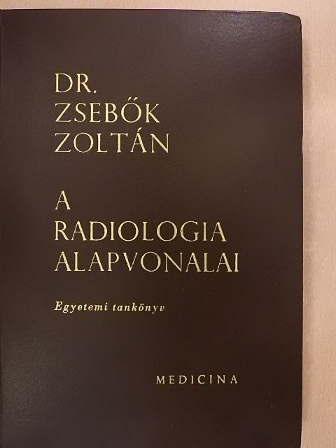 Dr. Zsebők Zoltán - A radiologia alapvonalai [antikvár]