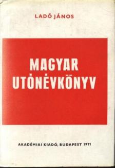 Ladó János, Bíró Ágnes - Magyar utónévkönyv [antikvár]