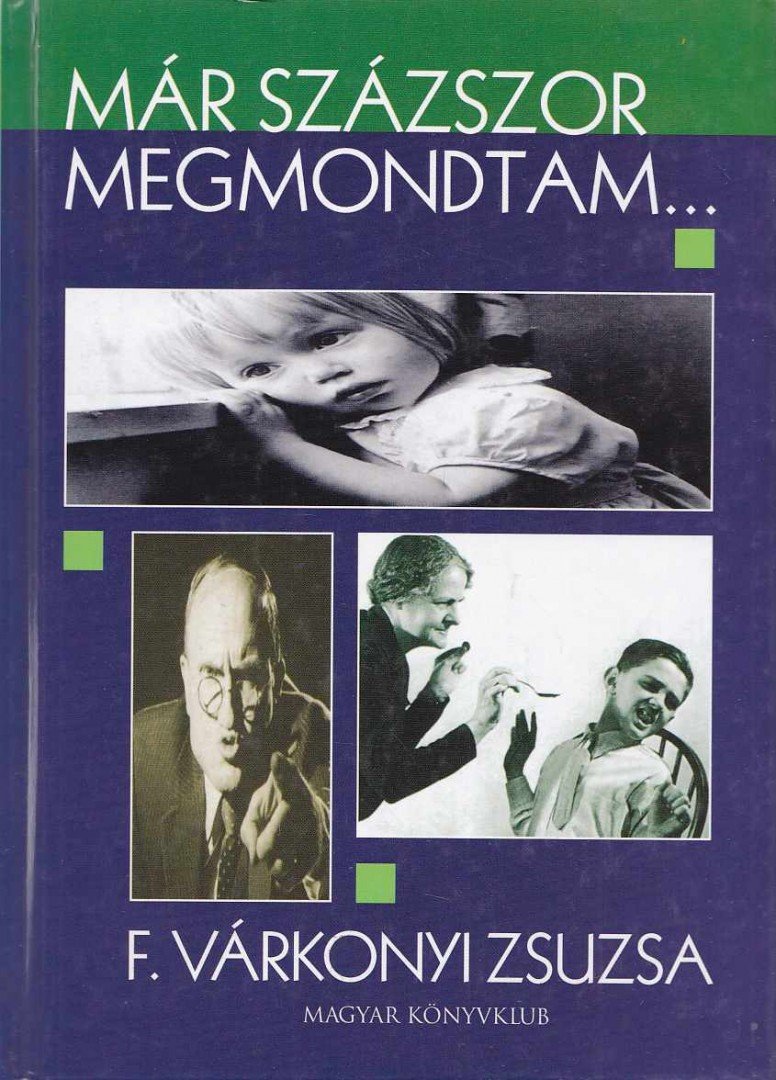 F. Várkonyi Zsuzsa - Már százszor megmondtam... [antikvár]