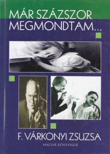 F. Várkonyi Zsuzsa - Már százszor megmondtam... [antikvár]