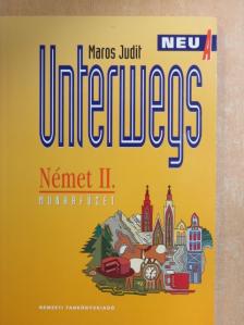 Maros Judit - Unterwegs Neu A - Német II. munkafüzet [antikvár]