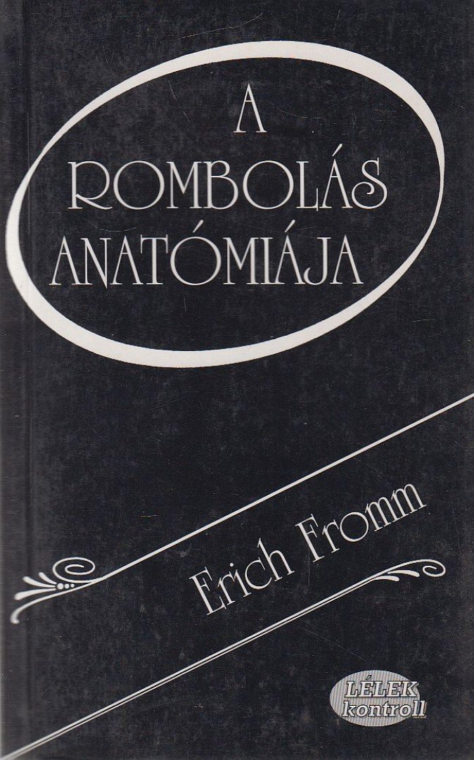 Erich Fromm - A rombolás anatómiája [antikvár]