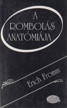 Erich Fromm - A rombolás anatómiája [antikvár]